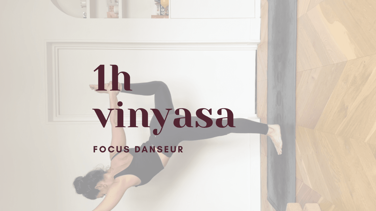 1h - yoga vinyasa // focus danseur